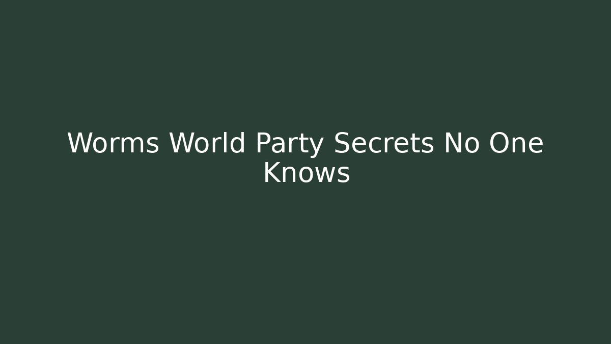 Worms World Party Secrets No One Knows
