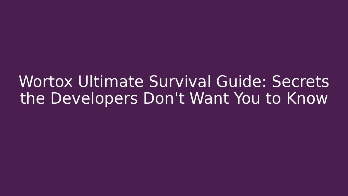 Wortox Ultimate Survival Guide: Secrets the Developers Don’t Want You to Know