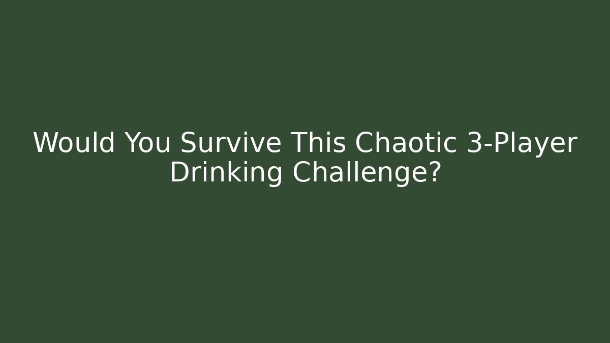 Would You Survive This Chaotic 3-Player Drinking Challenge?