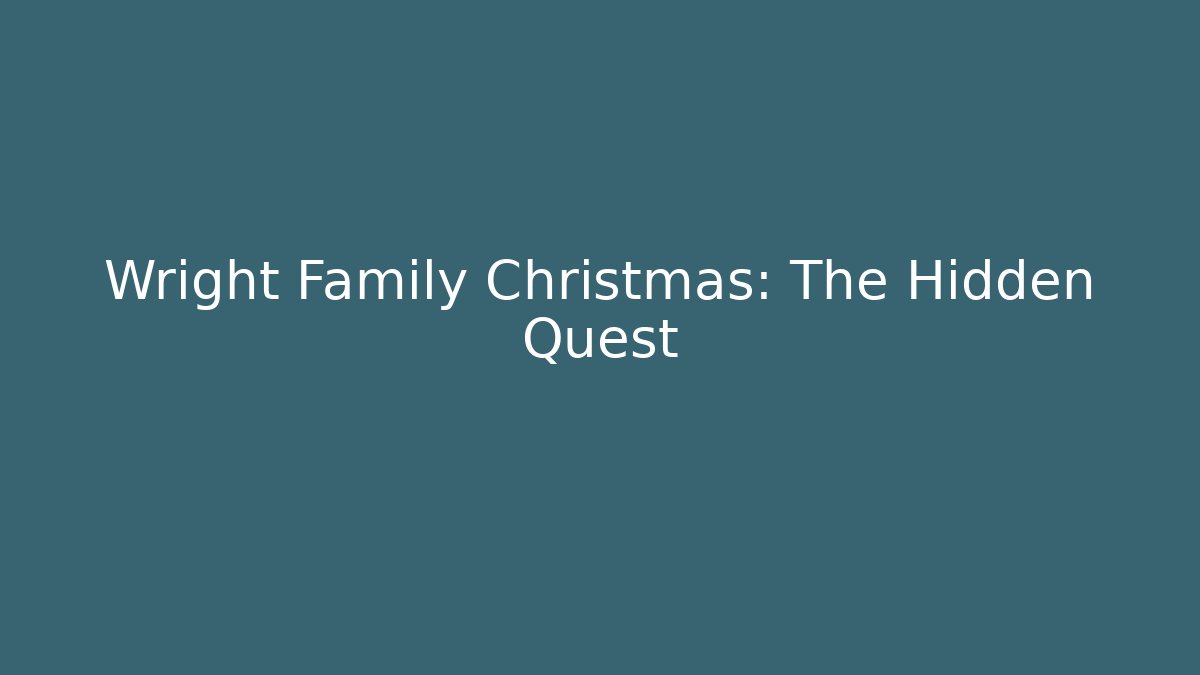 Wright Family Christmas: The Hidden Quest