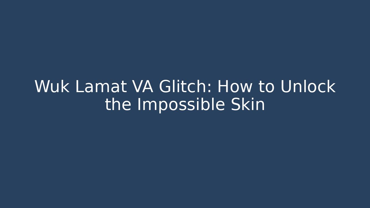 Wuk Lamat VA Glitch: How to Unlock the Impossible Skin