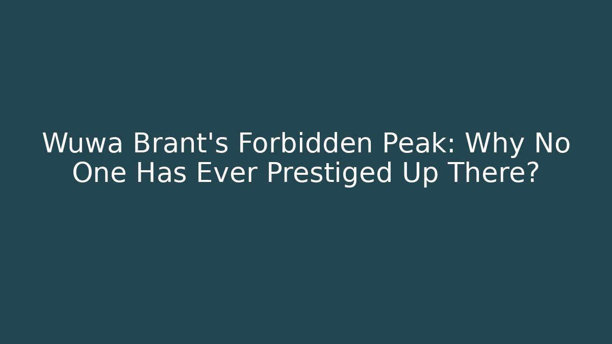 Wuwa Brant's Forbidden Peak: Why No One Has Ever Prestiged Up There?