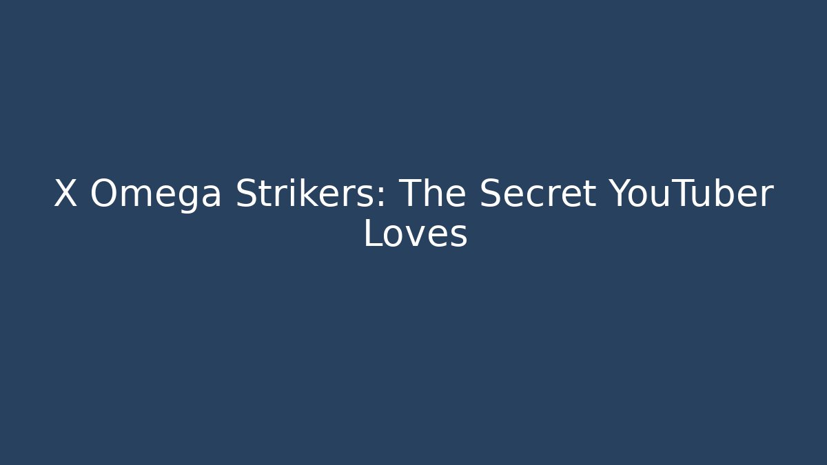 X Omega Strikers: The Secret YouTuber Loves