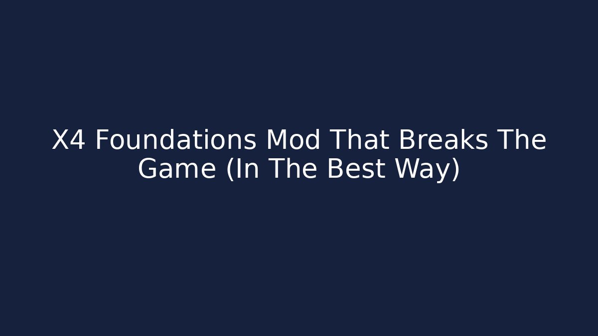 X4 Foundations Mod That Breaks The Game (In The Best Way)