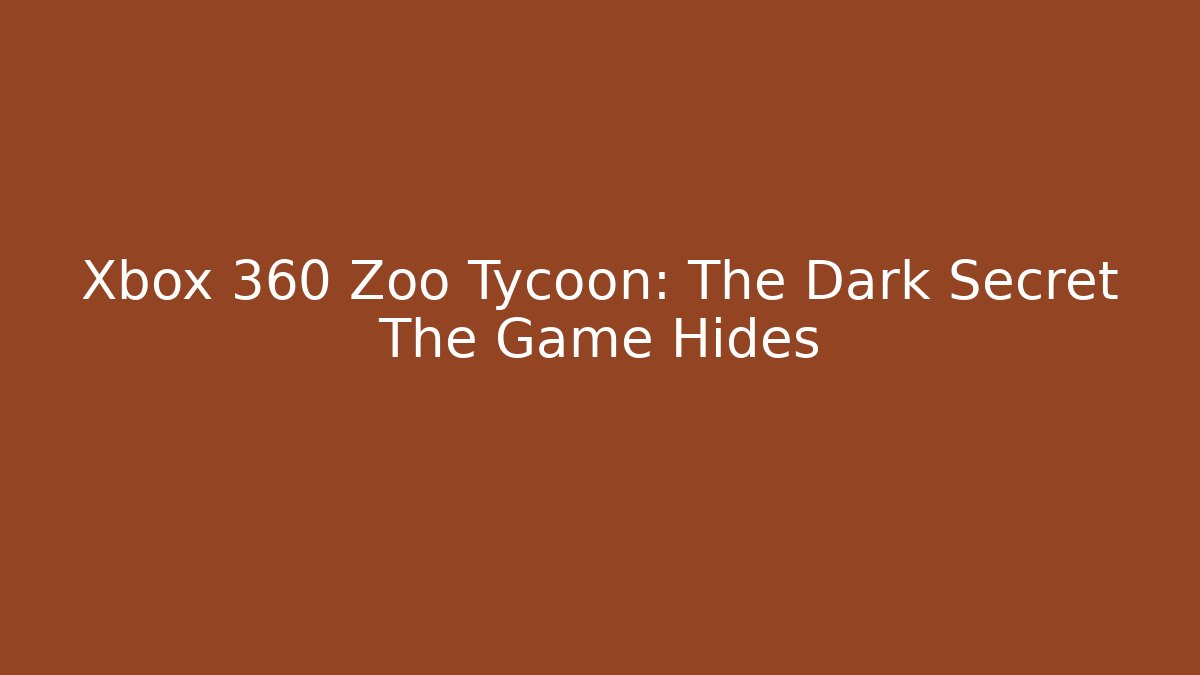 Xbox 360 Zoo Tycoon: The Dark Secret The Game Hides
