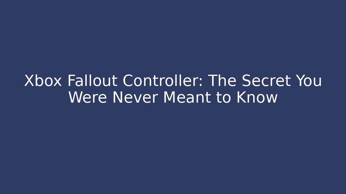 Xbox Fallout Controller: The Secret You Were Never Meant to Know - Felix Cat Insurance