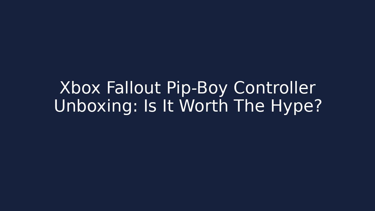 Xbox Fallout Pip-Boy Controller Unboxing: Is It Worth The Hype? - Felix Cat Insurance