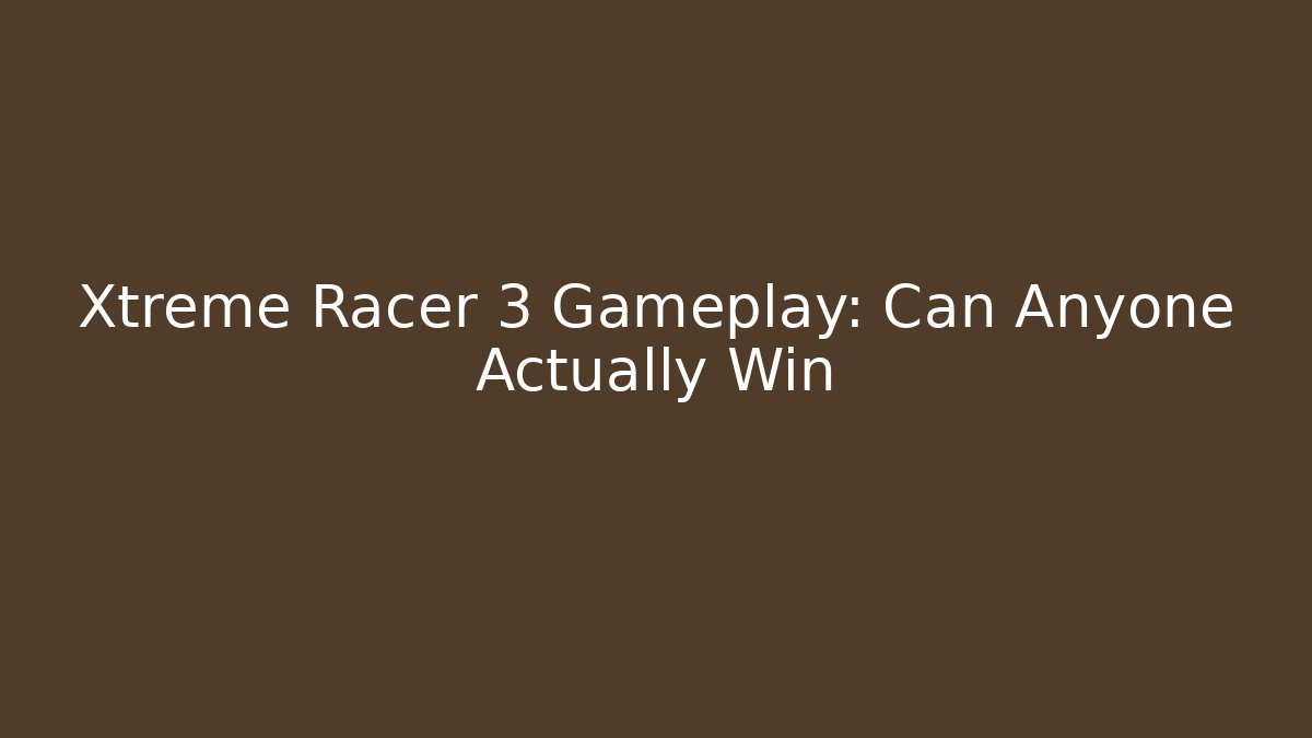 Xtreme Racer 3 Gameplay: Can Anyone Actually Win