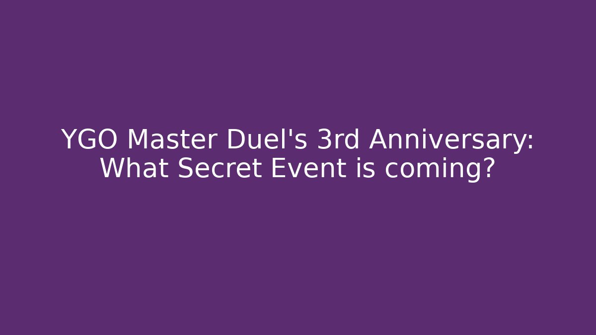 YGO Master Duel's 3rd Anniversary: What Secret Event is coming?