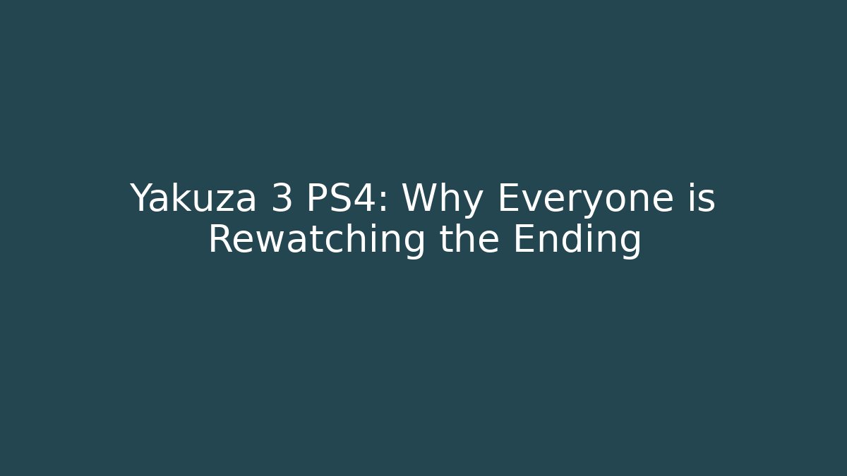 Yakuza 3 PS4: Why Everyone is Rewatching the Ending - Felix Cat Insurance