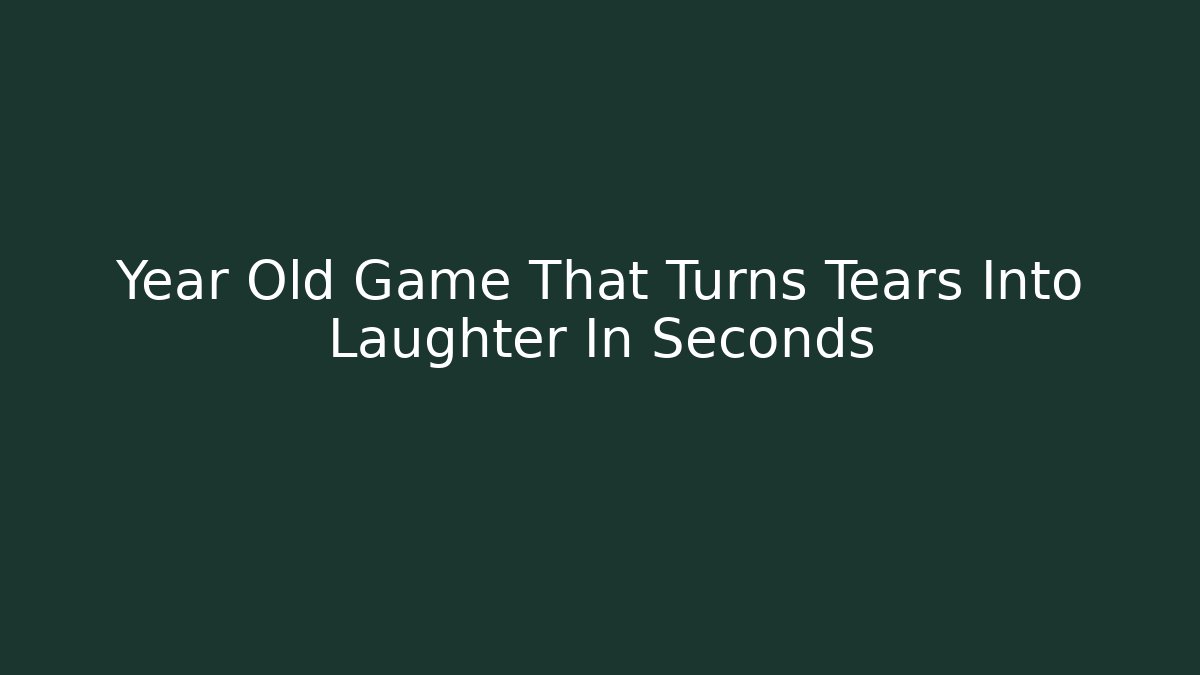 Year Old Game That Turns Tears Into Laughter In Seconds - Felix Cat Insurance