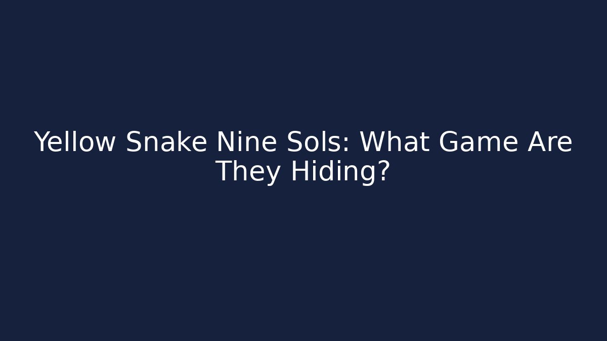 Yellow Snake Nine Sols: What Game Are They Hiding?