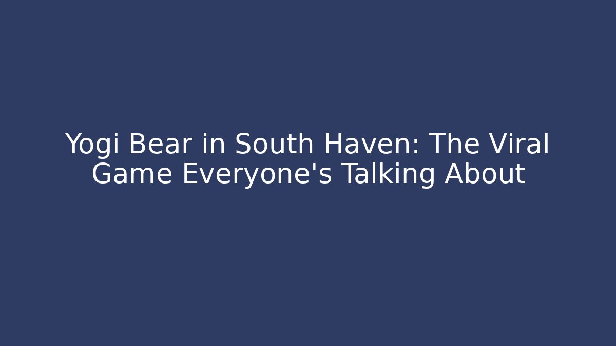 Yogi Bear in South Haven: The Viral Game Everyone’s Talking About