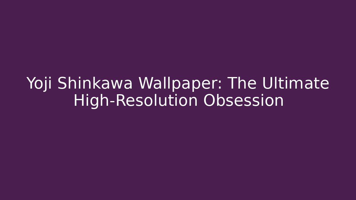 Yoji Shinkawa Wallpaper: The Ultimate High-Resolution Obsession - Felix Cat Insurance