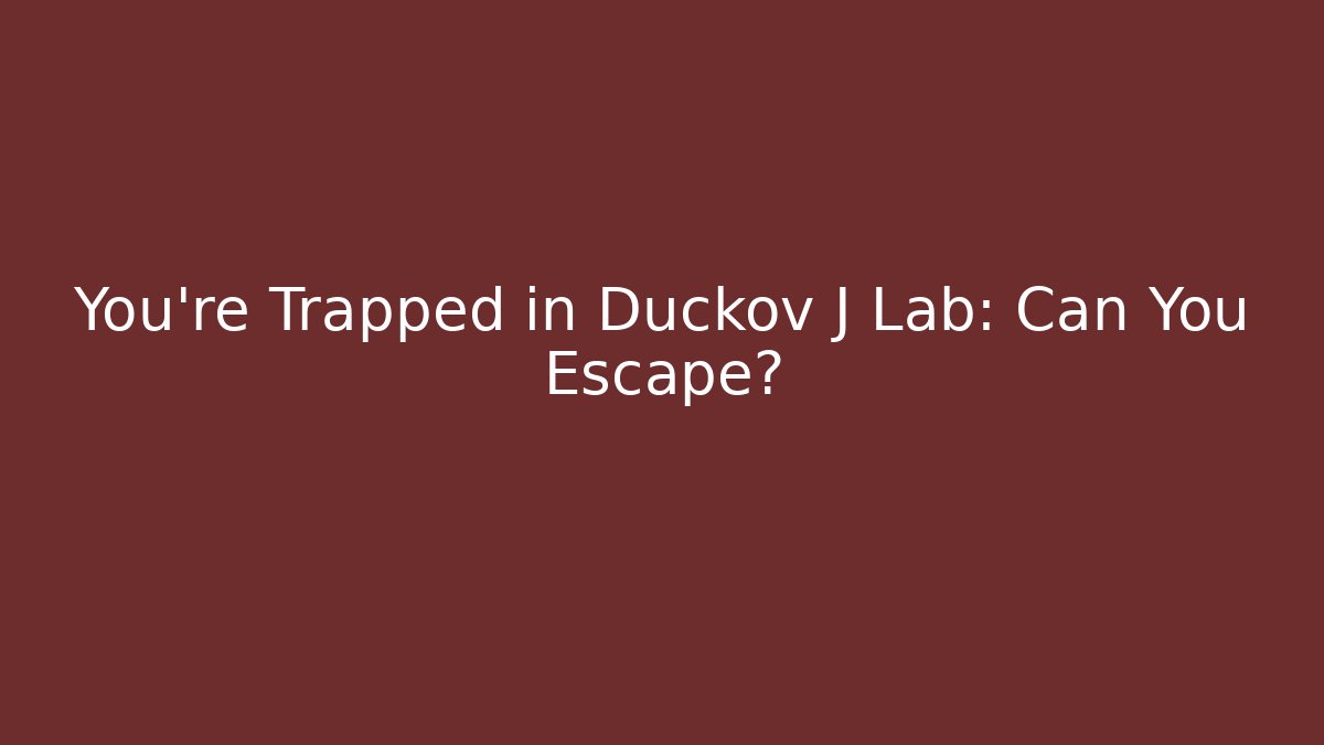 You're Trapped in Duckov J Lab: Can You Escape?