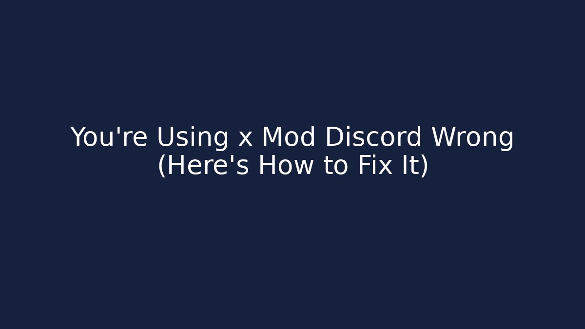 You're Using x Mod Discord Wrong (Here's How to Fix It) - Felix Cat Insurance
