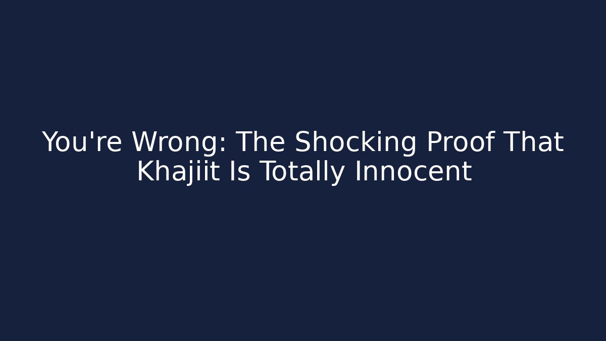 You're Wrong: The Shocking Proof That Khajiit Is Totally Innocent