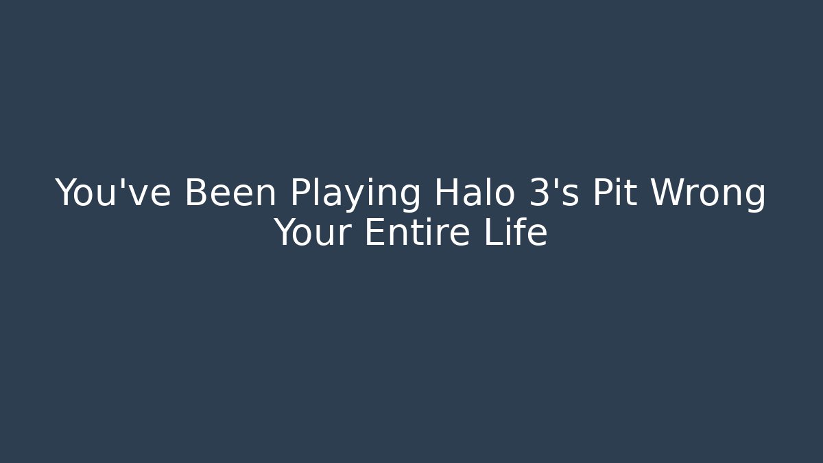 You've Been Playing Halo 3's Pit Wrong Your Entire Life