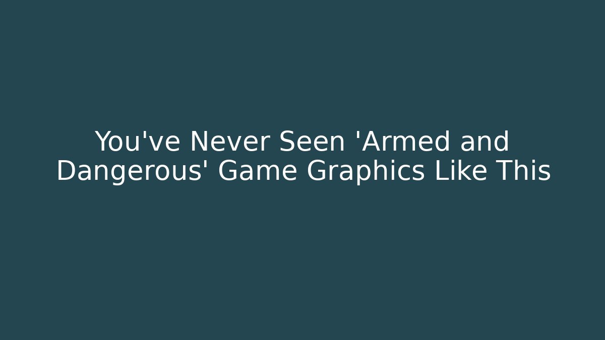 You've Never Seen 'Armed and Dangerous' Game Graphics Like This - Felix Cat Insurance