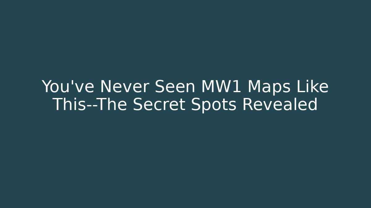 You've Never Seen MW1 Maps Like This—The Secret Spots Revealed