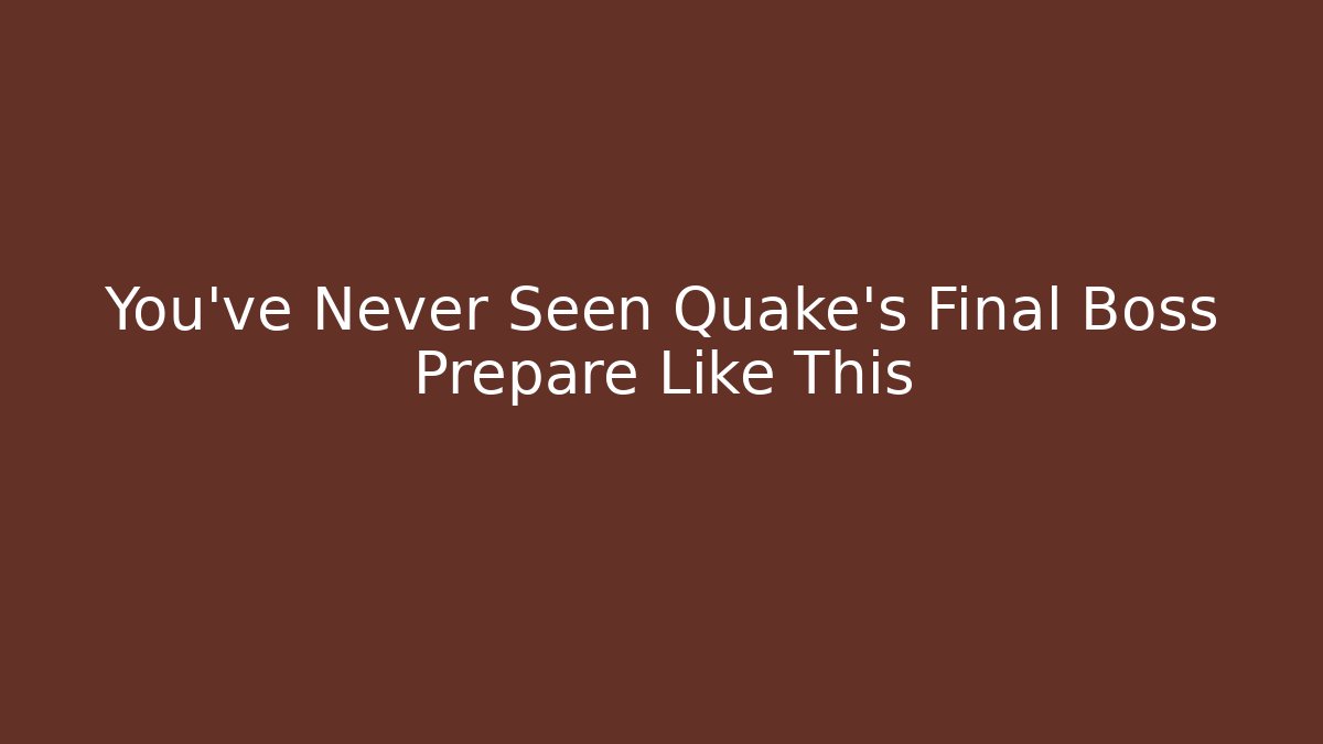 You've Never Seen Quake's Final Boss Prepare Like This