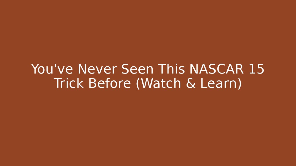 You've Never Seen This NASCAR 15 Trick Before (Watch & Learn)