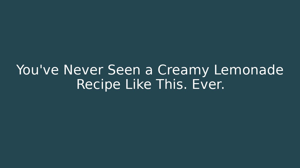 You've Never Seen a Creamy Lemonade Recipe Like This. Ever.