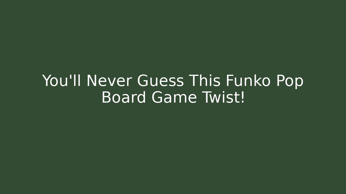You’ll Never Guess This Funko Pop Board Game Twist!