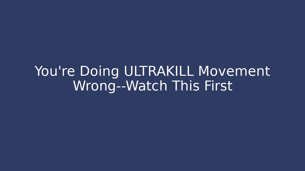 You’re Doing ULTRAKILL Movement Wrong—Watch This First - Felix Cat Insurance