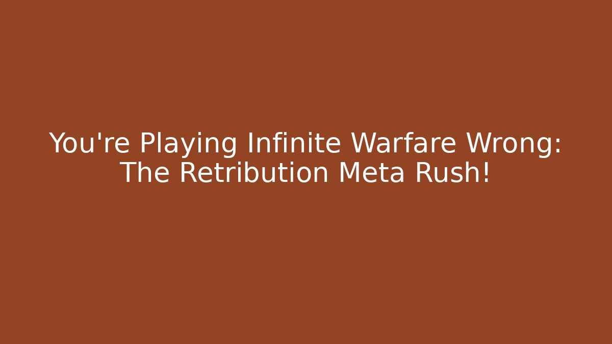 You’re Playing Infinite Warfare Wrong: The Retribution Meta Rush! - Felix Cat Insurance