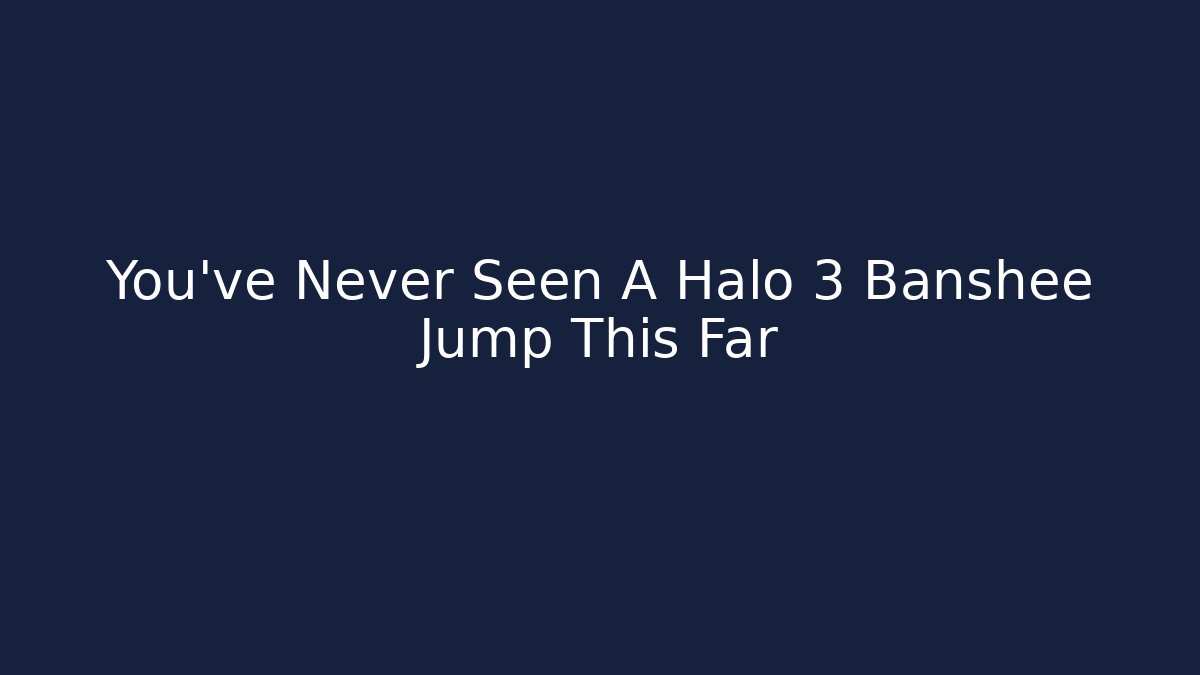 You’ve Never Seen A Halo 3 Banshee Jump This Far