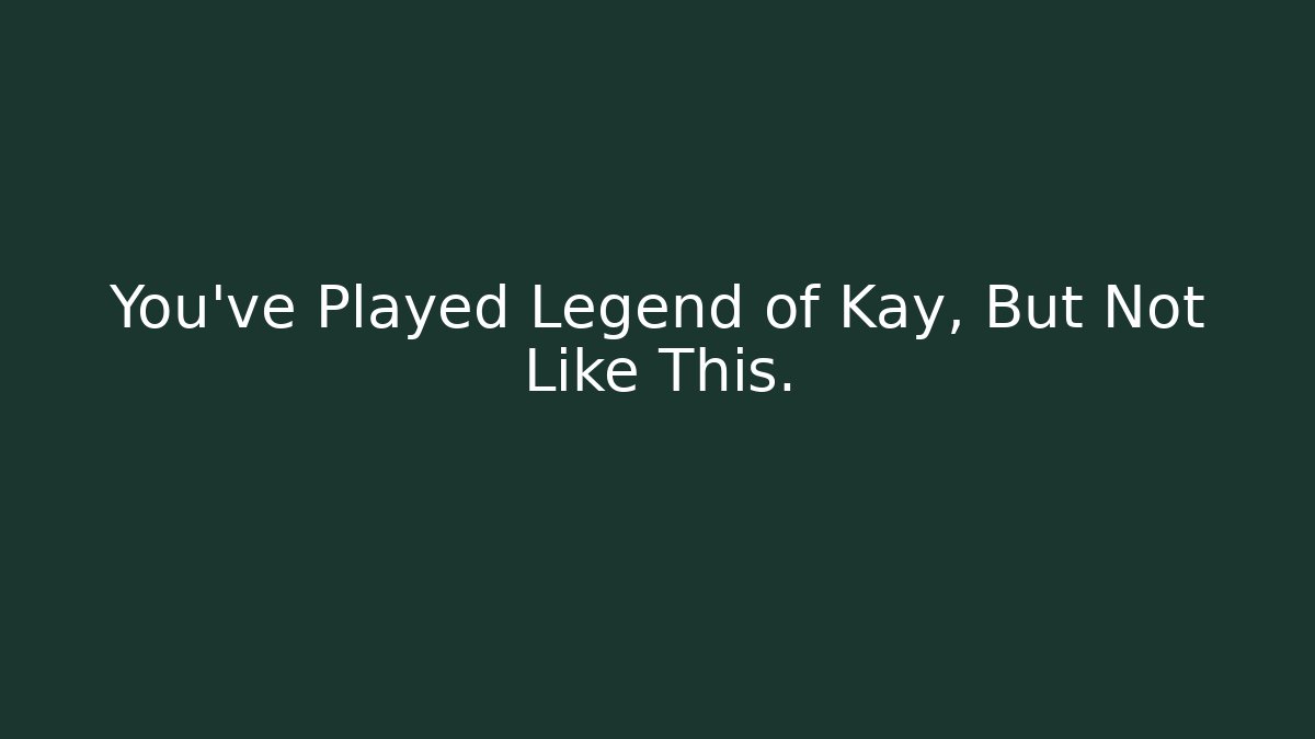 You’ve Played Legend of Kay, But Not Like This.