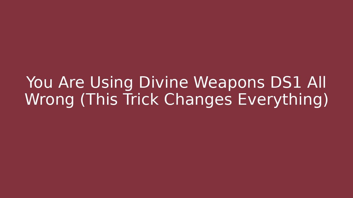 You Are Using Divine Weapons DS1 All Wrong (This Trick Changes Everything) - Felix Cat Insurance