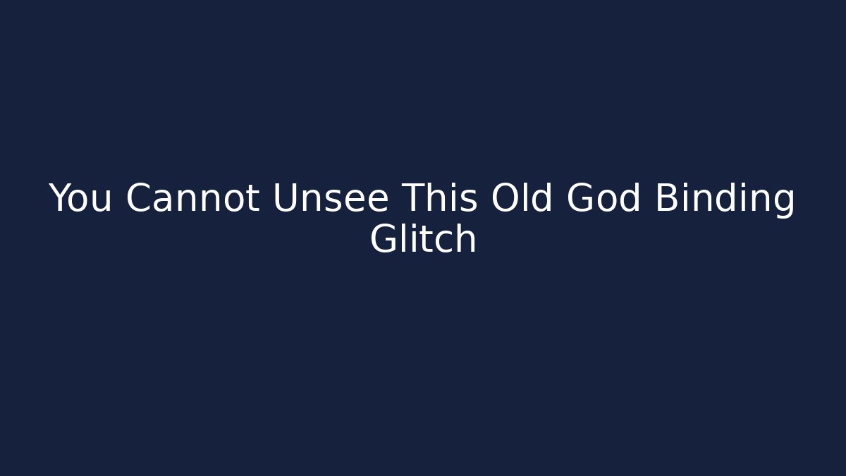 You Cannot Unsee This Old God Binding Glitch - Felix Cat Insurance