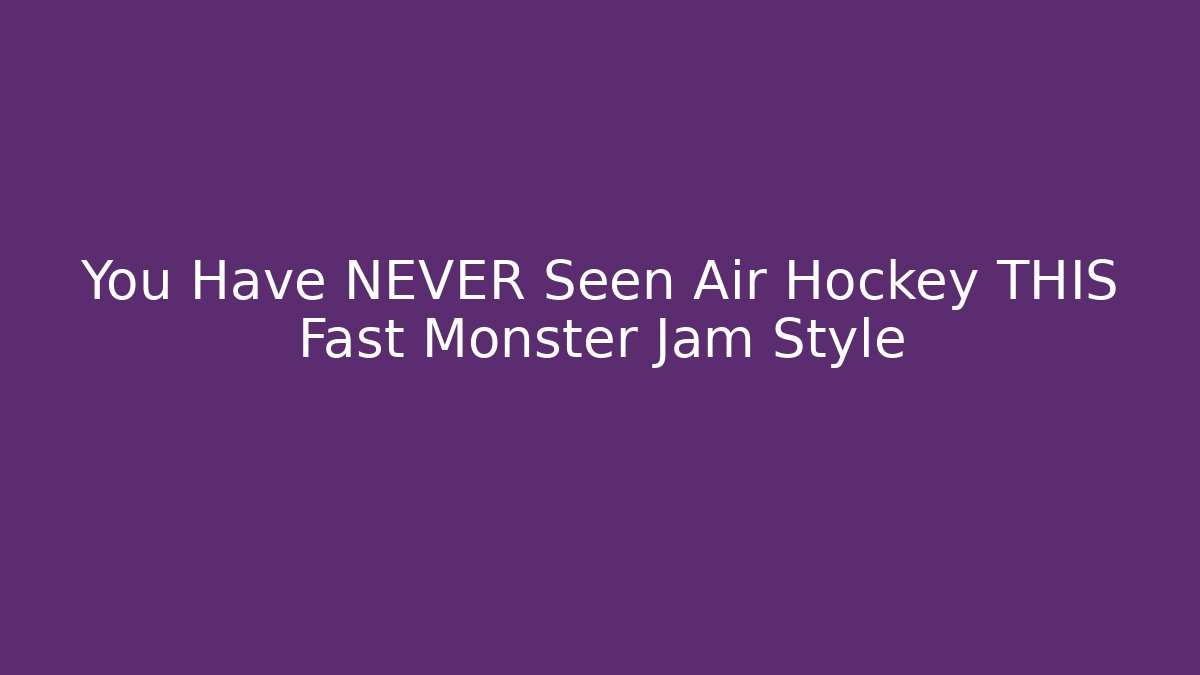 You Have NEVER Seen Air Hockey THIS Fast Monster Jam Style