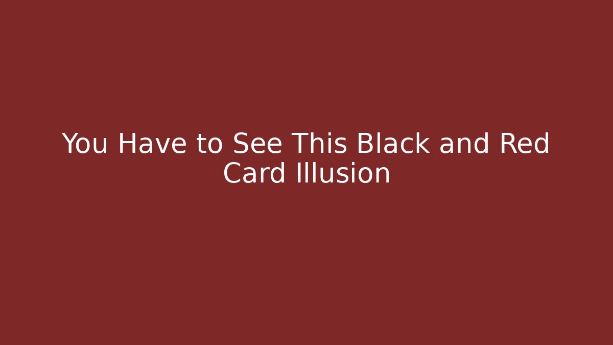 You Have to See This Black and Red Card Illusion