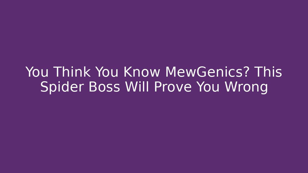 You Think You Know MewGenics? This Spider Boss Will Prove You Wrong