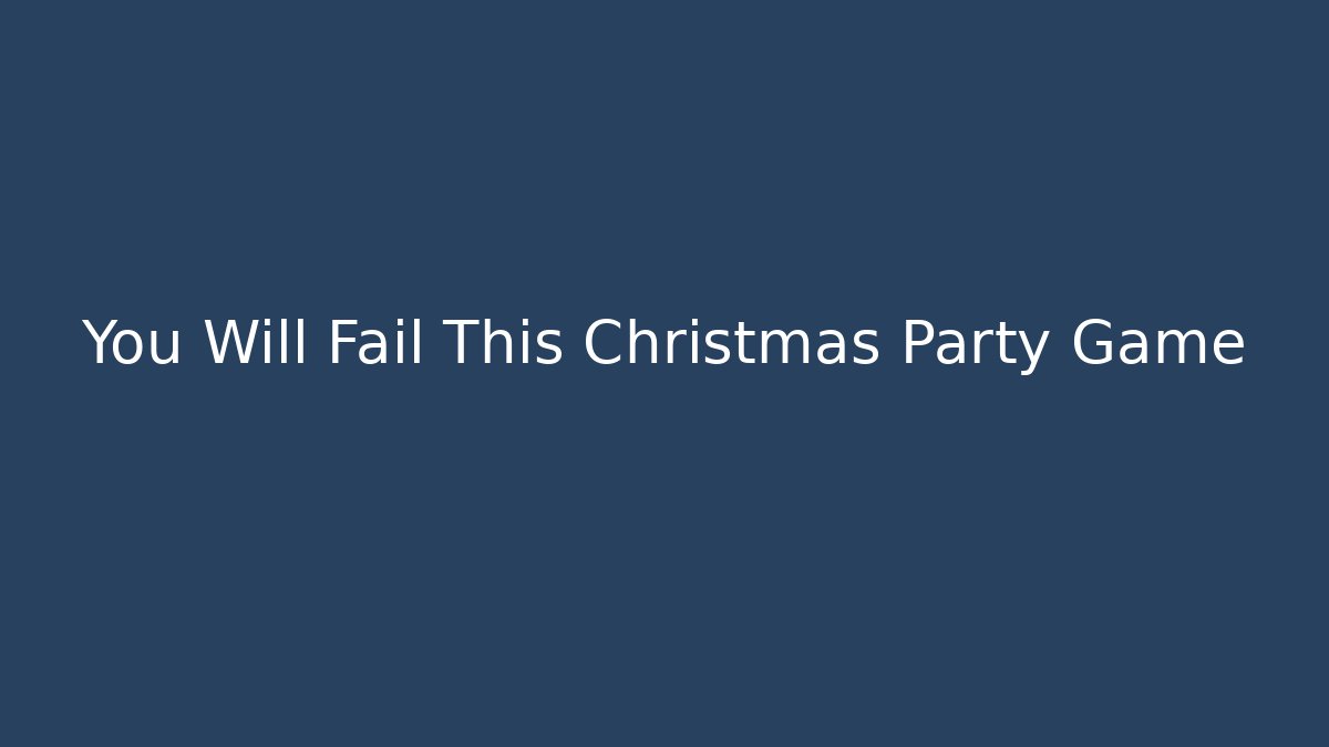You Will Fail This Christmas Party Game