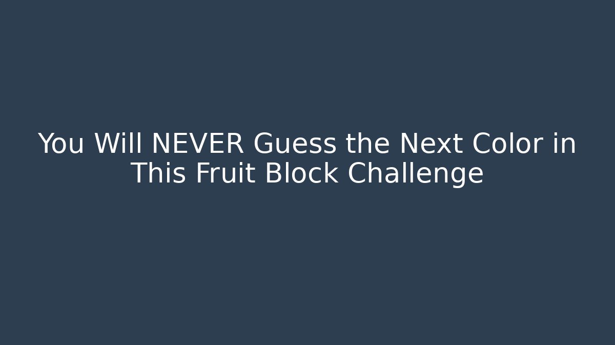 You Will NEVER Guess the Next Color in This Fruit Block Challenge