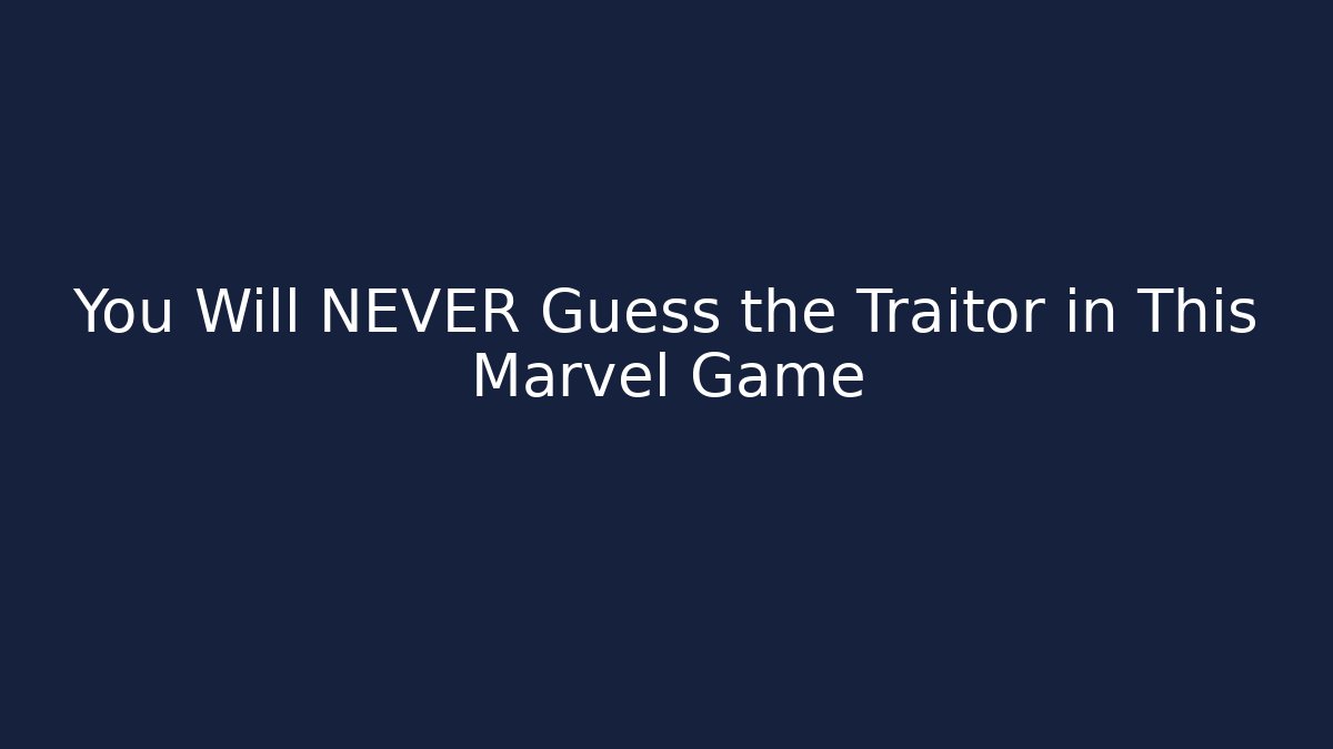 You Will NEVER Guess the Traitor in This Marvel Game