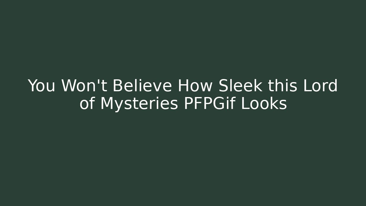 You Won't Believe How Sleek this Lord of Mysteries PFPGif Looks