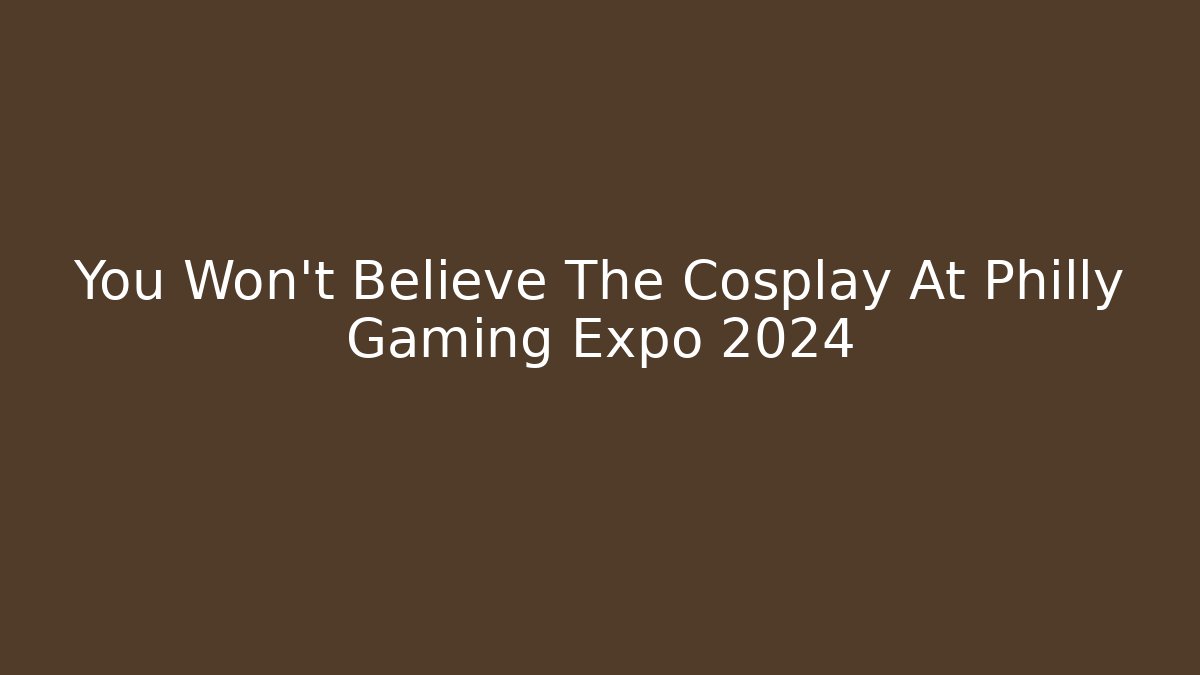 You Won't Believe The Cosplay At Philly Gaming Expo 2024