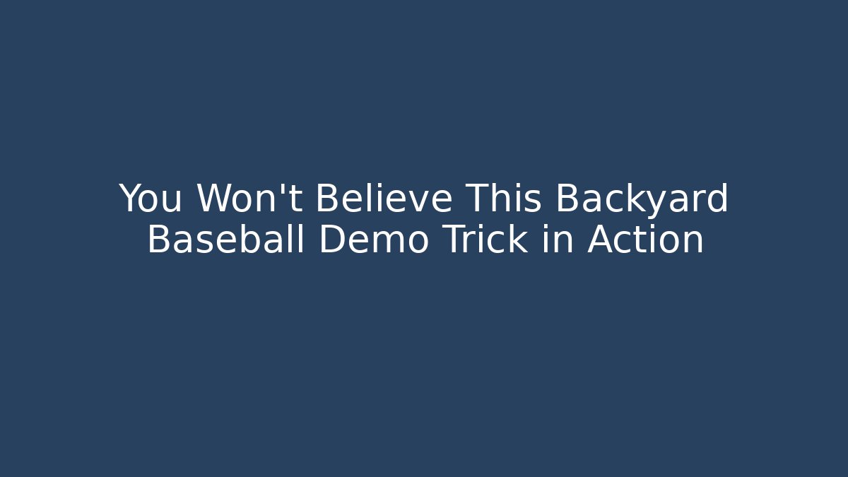 You Won't Believe This Backyard Baseball Demo Trick in Action