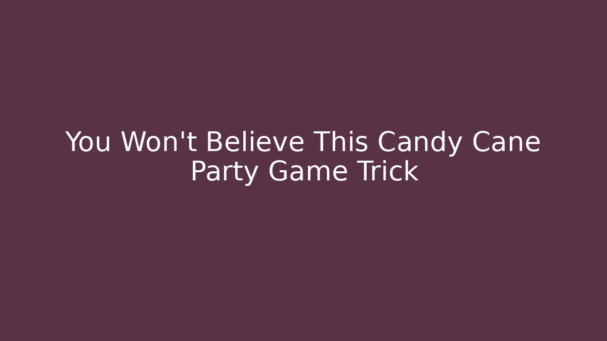 You Won't Believe This Candy Cane Party Game Trick