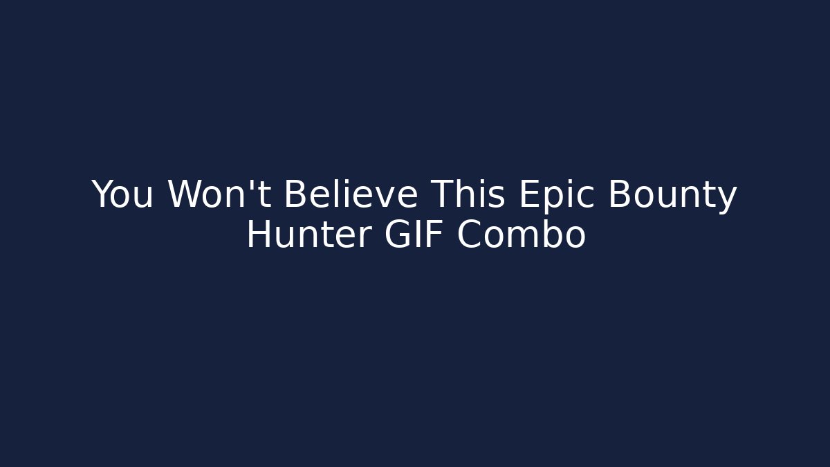 You Won't Believe This Epic Bounty Hunter GIF Combo - Felix Cat Insurance
