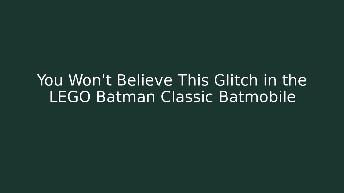 You Won't Believe This Glitch in the LEGO Batman Classic Batmobile