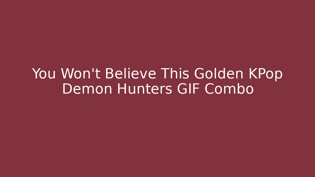 You Won't Believe This Golden KPop Demon Hunters GIF Combo