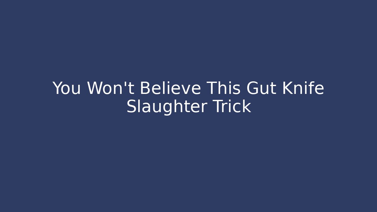 You Won't Believe This Gut Knife Slaughter Trick