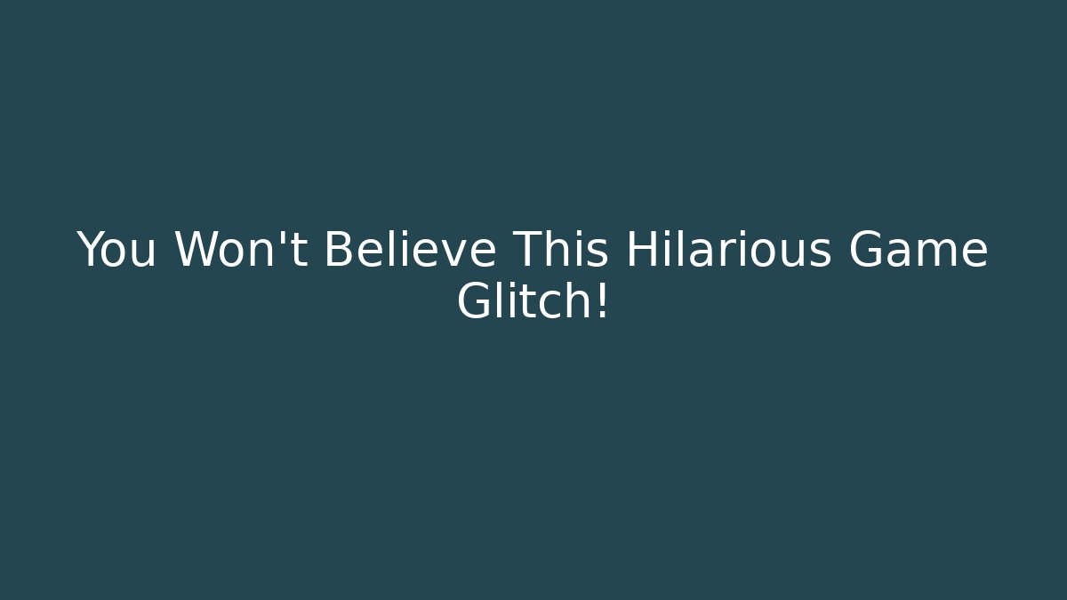 You Won't Believe This Hilarious Game Glitch!