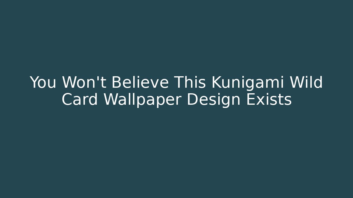 You Won't Believe This Kunigami Wild Card Wallpaper Design Exists